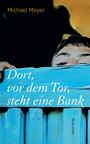 Titel: "Dort, vor dem Tor, steht eine Bank"; Autor: Michael Meyer; Kind hinter blauer Bank.