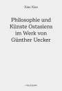 Xiao Xiao: Philosophie und Künste Ostasiens im Werk von Günther Uecker, Buch