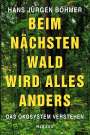 Hans Jürgen Böhmer: Beim nächsten Wald wird alles anders, Buch