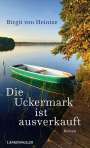 Birgit von Heintze: Die Uckermark ist ausverkauft, Buch