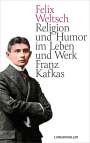 Felix Weltsch: Religion und Humor im Leben und Werk Franz Kafkas, Buch