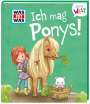 Andrea Weller-Essers: WAS IST WAS Meine Welt Band 7 Ich mag Ponys!, Buch