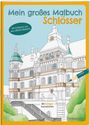 Titel: "Mein großes Malbuch Schlösser". Illustration eines prächtigen Schlosses mit Buntstift und grünen Bäumen.