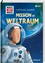 Matthias Maurer: WAS IST WAS Mission im Weltraum, Buch