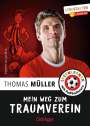 Thomas Müller: Mein Weg zum Traumverein, Buch