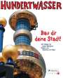 Friedensreich Hundertwasser: Hundertwasser - Bau dir deine Stadt!, Buch