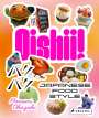 Manami Okazaki: Oishii! Japanese Food Style, Buch