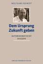 Wolfgang Beinert: Dem Ursprung Zukunft geben, Buch