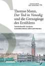 : Thomas Mann, «Der Tod in Venedig» und die Grenzgänge des Erzählens, Buch