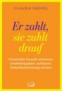 Text: "Er zahlt, sie zahlt drauf. Finanzielle Gewalt erkennen, Unabhängigkeit aufbauen, Selbstbestimmung sichern." Orange Hintergrund.