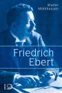 Walter Mühlhausen: Friedrich Ebert, Buch
