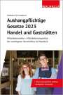 Walhalla Fachredaktion: Aushangpflichtige Gesetze 2023 Handel und Gaststätten, Buch