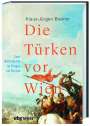 Klaus-Jürgen Bremm: Die Türken vor Wien, Buch