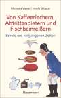 Michaela Vieser: Von Kaffeeriechern, Abtrittanbietern und Fischbeinreißern. Berufe aus vergangenen Zeiten, Buch