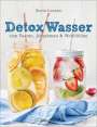 Sonia Lucano: Detox Wasser - zum Fasten, Abnehmen und Wohlfühlen. Mit Früchten, Gemüse, Kräutern und Mineralwasser, Buch