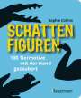 Sophie Collins: Schattenfiguren - 100 Tiermotive mit der Hand gezaubert. Plus viele menschliche und gegenständliche Figuren für ganz großes Hand-Kino, Buch