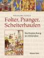 Wolfgang Schild: Folter, Pranger, Scheiterhaufen. Rechtsprechung im Mittelalter, Buch