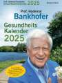 Hademar Bankhofer: Prof. Bankhofers Gesundheitskalender 2025. Der beliebte Abreißkalender, KAL
