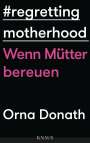 Orna Donath: Regretting Motherhood, Buch