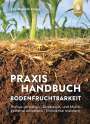 Jan-Hendrik Cropp: Praxishandbuch Bodenfruchtbarkeit, Buch
