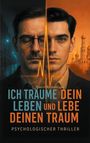 Marcel Richtsteiger: Ich träume dein Leben und lebe deinen Traum, Buch