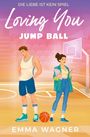 „Die Liebe ist kein Spiel. Loving You Jump Ball. Emma Wagner.“ Illustration: Ein Sportler und eine Frau auf einem Basketballfeld.