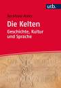 Bernhard Maier: Die Kelten - Geschichte, Kultur und Sprache, Buch