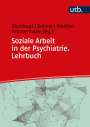: Soziale Arbeit in der Psychiatrie. Lehrbuch, Buch
