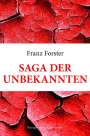 Franz Forster: Saga der Unbekannten, Buch