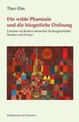Theo Elm: Die wilde Phantasie und die bürgerliche Ordnung, Buch