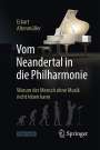 Eckart Altenmüller: Vom Neandertal in die Philharmonie, Buch,Div.