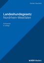 Günter Haurand: Landeshundegesetz Nordrhein-Westfalen, Buch