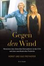 "Gegen den Wind: Memoiren eines deutschen Einwanderers in den USA und einer amerikanischen Notärztin. Horst und Sue Freyhofer." Ein Mann und eine Frau stehen nebeneinander.
