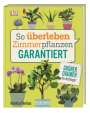Veronica Peerless: So überleben Zimmerpflanzen garantiert, Buch