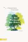Franziska Fischer: In den Wäldern der Biber, Buch