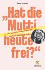 Felix Schenk: "Hat die Mutti heute frei?", Buch