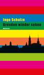 Ingo Schulze: Dresden wieder sehen, Buch