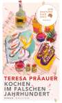 Teresa Präauer: Kochen im falschen Jahrhundert, Buch