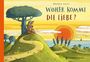 Daniela Kulot: Woher kommt die Liebe?, Buch