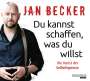 Jan Becker: Du kannst schaffen, was du willst, CD,CD