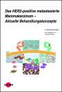 Manfred Welslau: Das HER2-positive metastasierte Mammakarzinom - Aktuelle Behandlungskonzepte, Buch