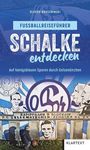 "FUSSBALLREISEFÜHRER SCHALKE entdecken" steht oben. Illustration mit Schalke-Emblem und historischen Szenen.