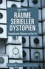 Franz Kröber: Räume serieller Dystopien, Buch