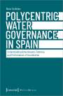 Nora Schütze: Polycentric Water Governance in Spain, Buch
