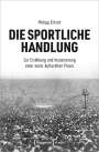 Philipp Ellrich: Die sportliche Handlung, Buch
