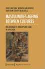 : Masculinities Ageing between Cultures, Buch