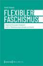 Drehli Robnik: Flexibler Faschismus, Buch
