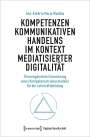 Ann-Kathrin Maria Watolla: Kompetenzen kommunikativen Handelns im Kontext mediatisierter Digitalität, Buch