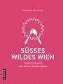 Alexandra Maria Rath: Süßes wildes Wien, Buch