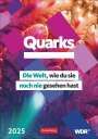 : Quarks. Die Welt, wie du sie noch nie gesehen hast Wochenplaner 2025, KAL
